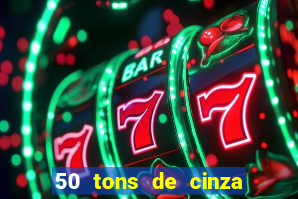 50 tons de cinza online dublado